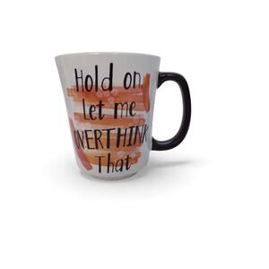 Evergreen Ceramic Mug  "Hold on, Let me Overthink That" Micro/Dishwasher Safe